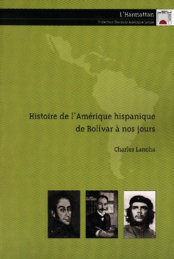 Histoire de l'Amérique hispanique de Bolivar à nos jours - Charles Lancha