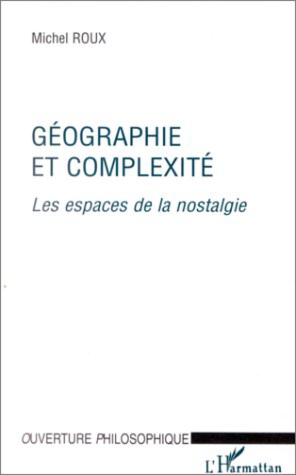 GÉOGRAPHIE ET COMPLEXITÉ - Michel Roux