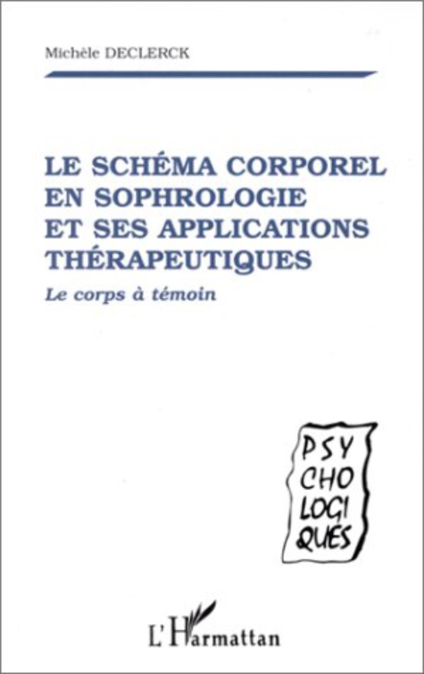 LE SCHÉMA CORPOREL EN SOPHROLOGIE ET SES APPLICATIONS THÉRAPEUTIQUES - Michèle Declerck