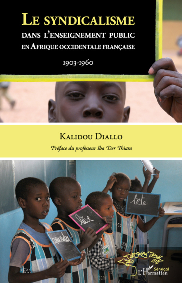 Le syndicalisme dans l'enseignement public en Afrique Occidentale Française 1903-1960 - Kalidou Diallo