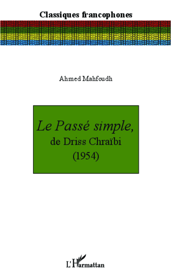 Le Passé simple, de Driss Chraïbi (1954) - Ahmed Mahfoudh