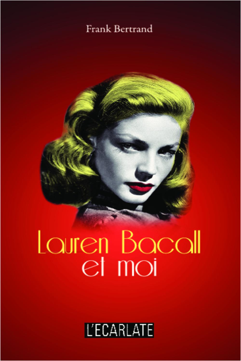 Lauren Bacall et moi - Frank Bertrand