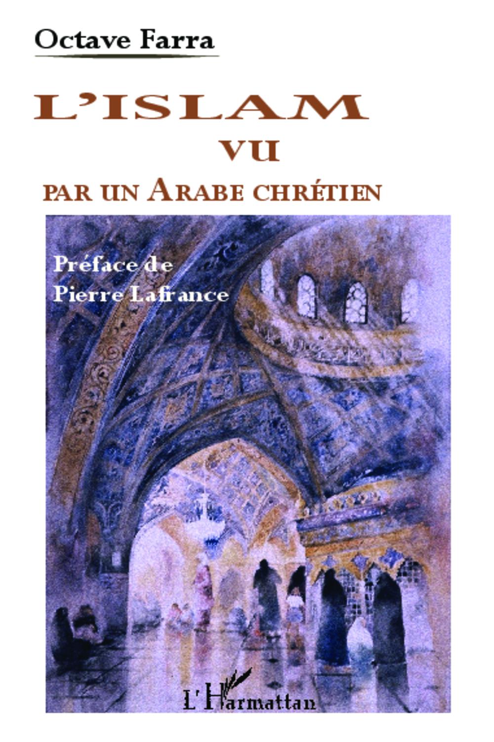 L'Islam vu par un Arabe chrétien - OCTAVE FARRA