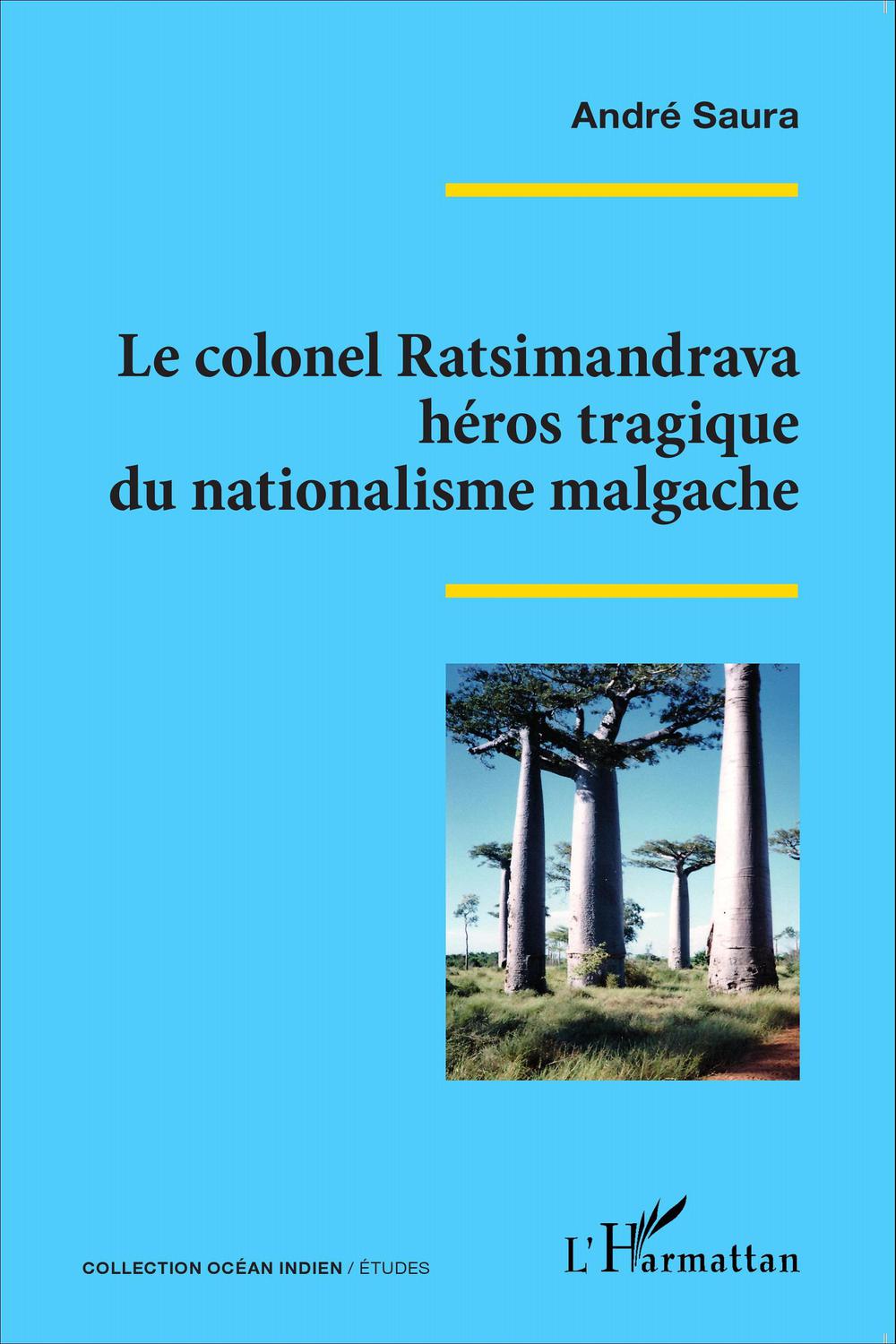 Le colonel Ratsimandrava héros tragique du nationalisme malgache - André Saura
