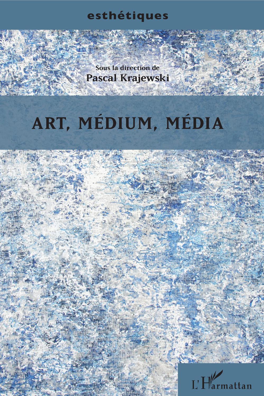 Art, médium, média - Pascal Krajewski