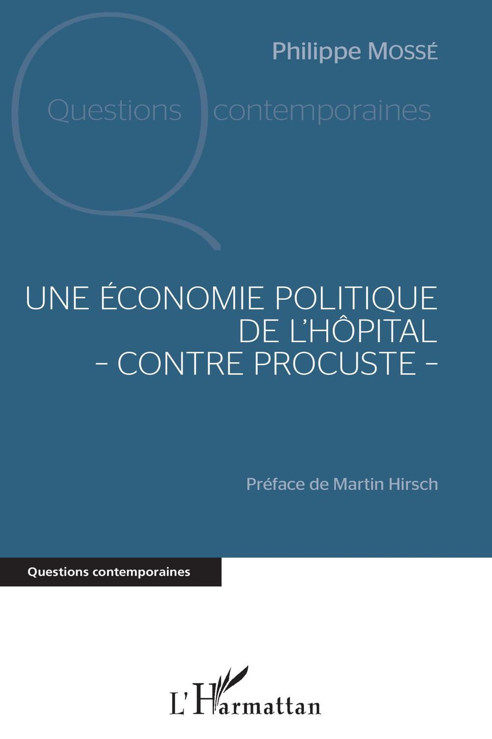 Une économie politique de l'hôpital - contre Procuste - - Philippe Mossé, Martin Hirsch