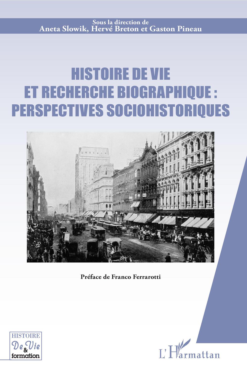 Histoire de vie et recherche biographique : perspectives sociohistoriques - Aneta Slowik, Hervé Breton, Gaston Pineau
