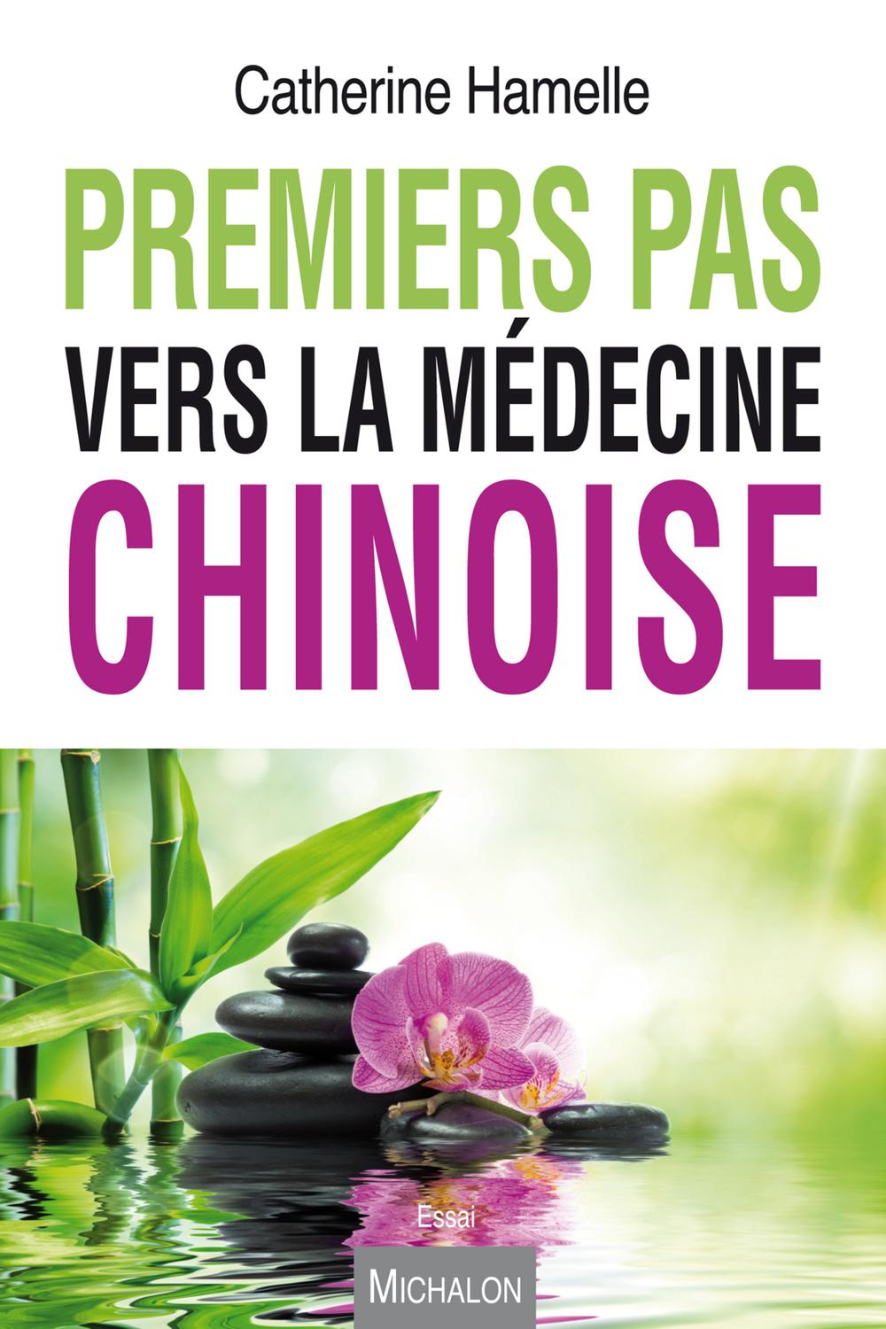 Premier pas vers la médecine chinoise - Catherine Hamelle