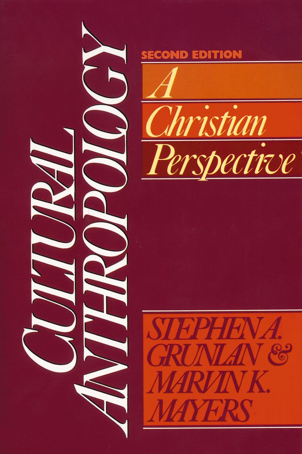 Cultural Anthropology - Stephen A. Grunlan, Marvin K. Mayers