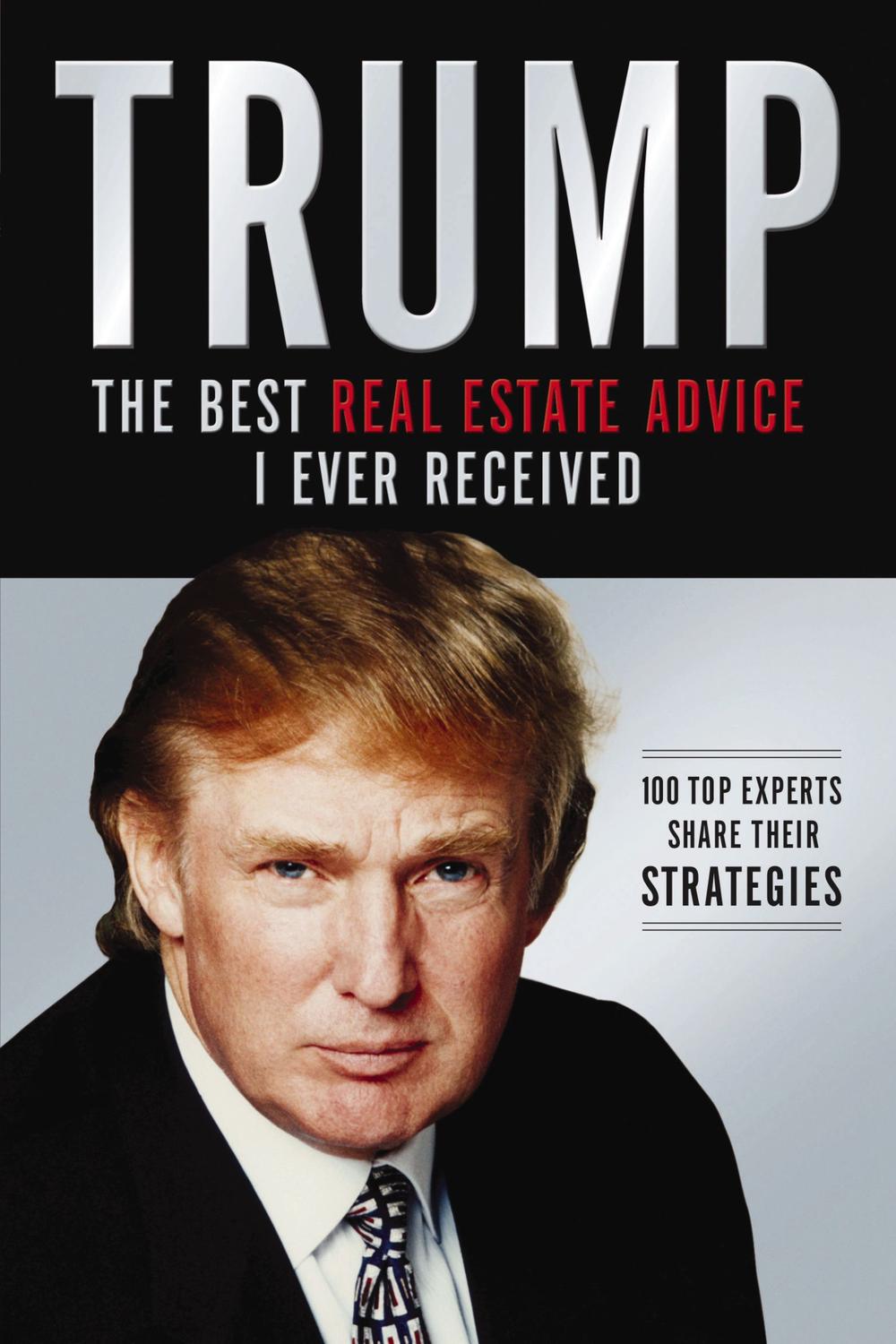 Trump: Los mejores consejos de bienes raíces que he recibido - Donald J. Trump