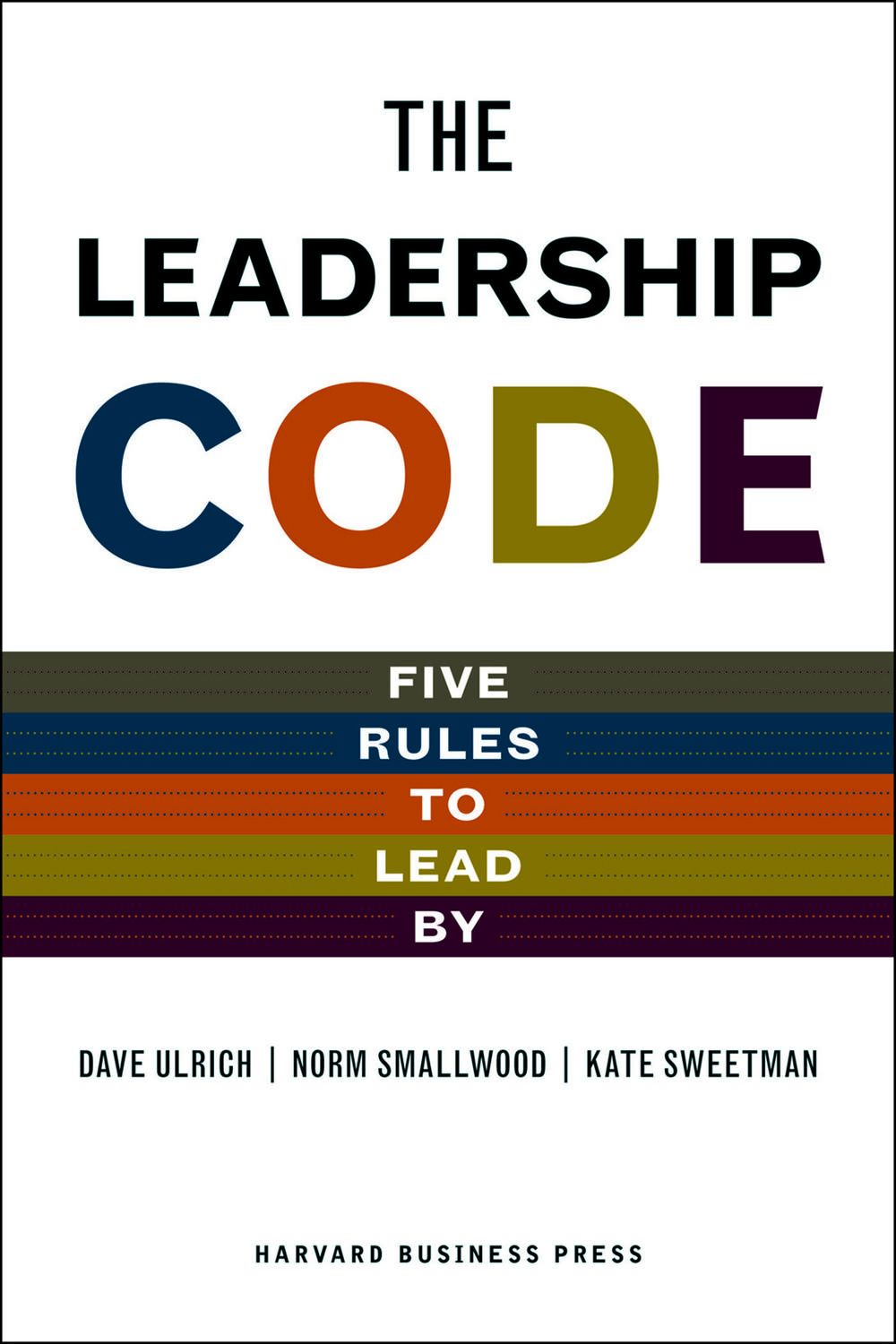 The Leadership Code - Dave Ulrich, Norm Smallwood, Kate Sweetman