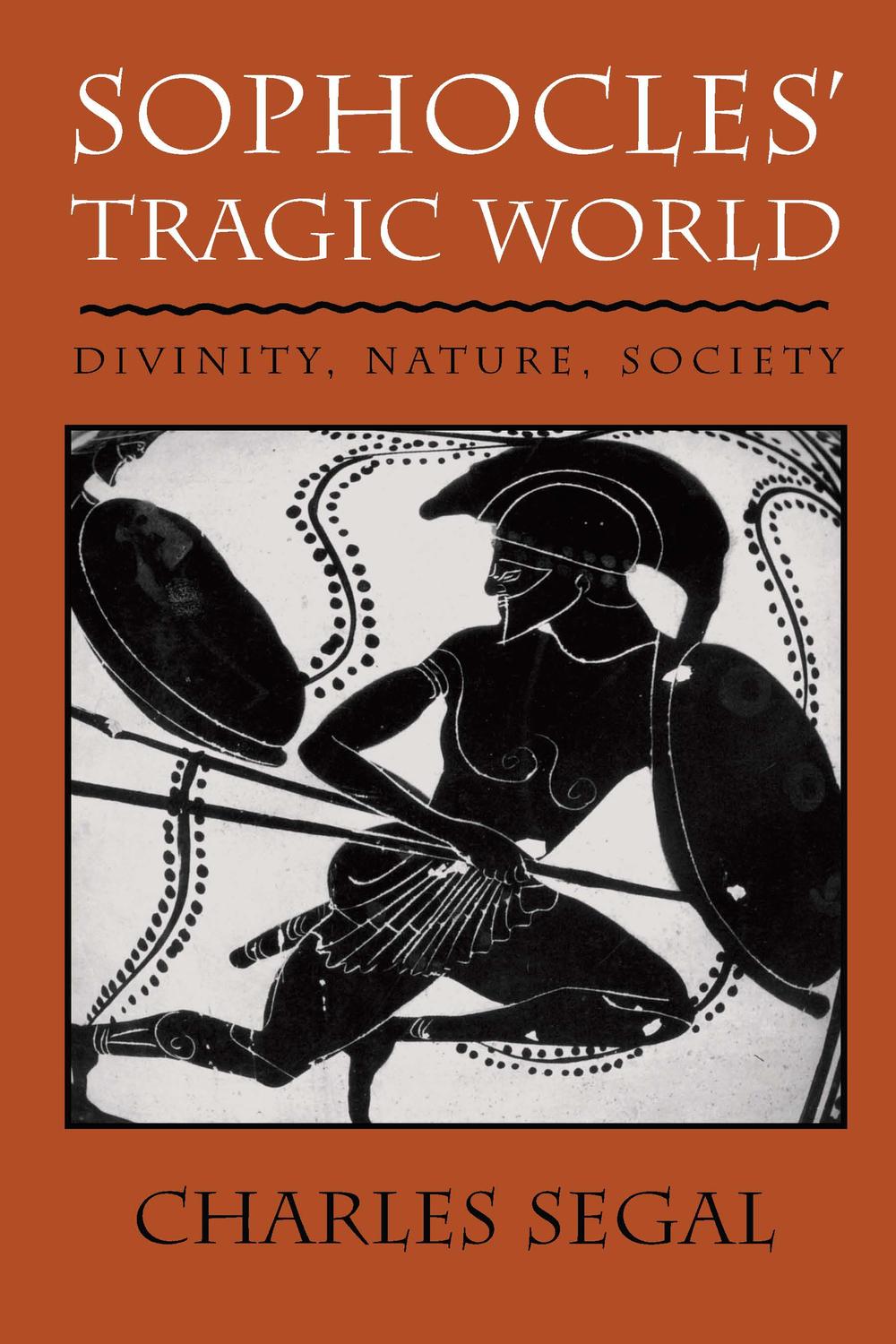 Sophocles' Tragic World - Charles Segal