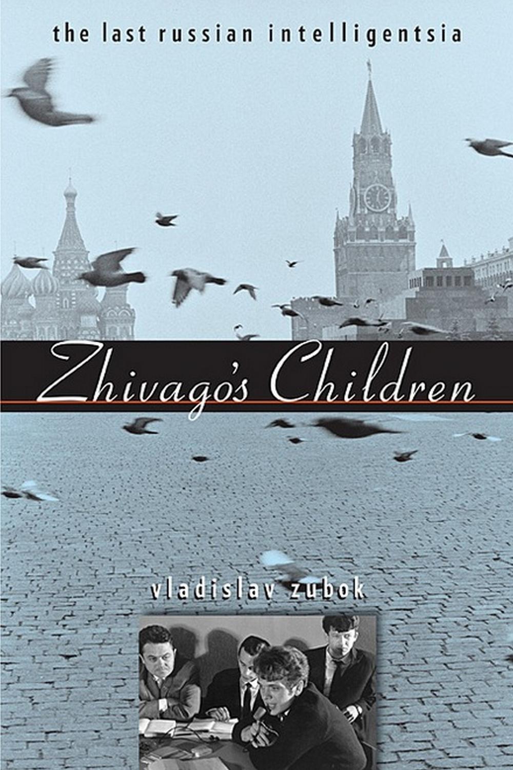 Zhivago's Children - Vladislav Zubok