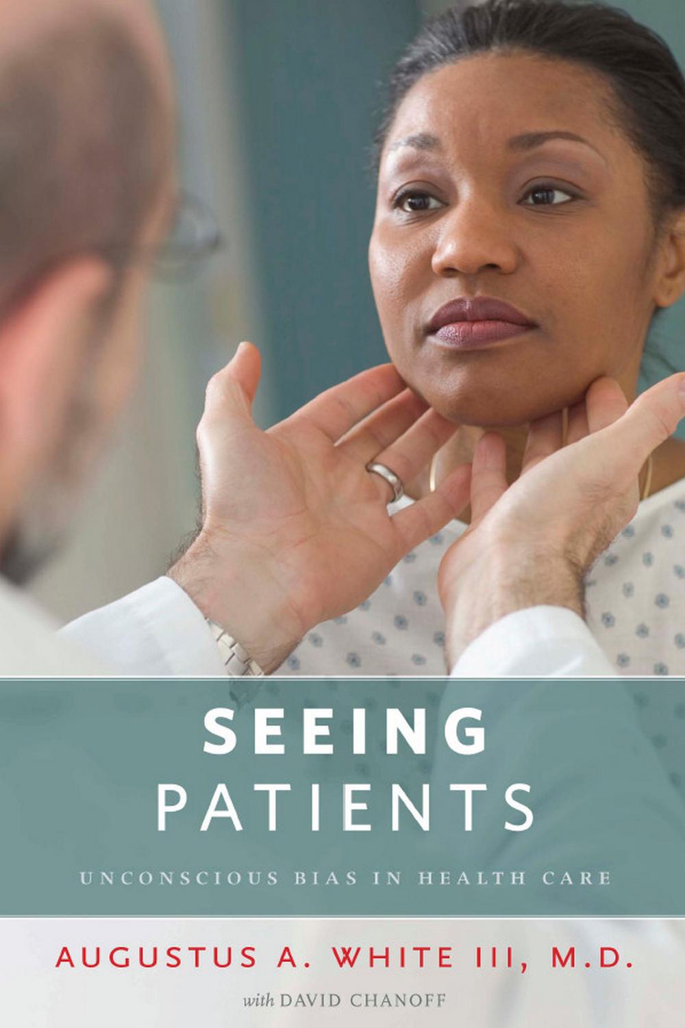 Seeing Patients - Augustus A. White III, M.D., Augustus A White, David Chanoff
