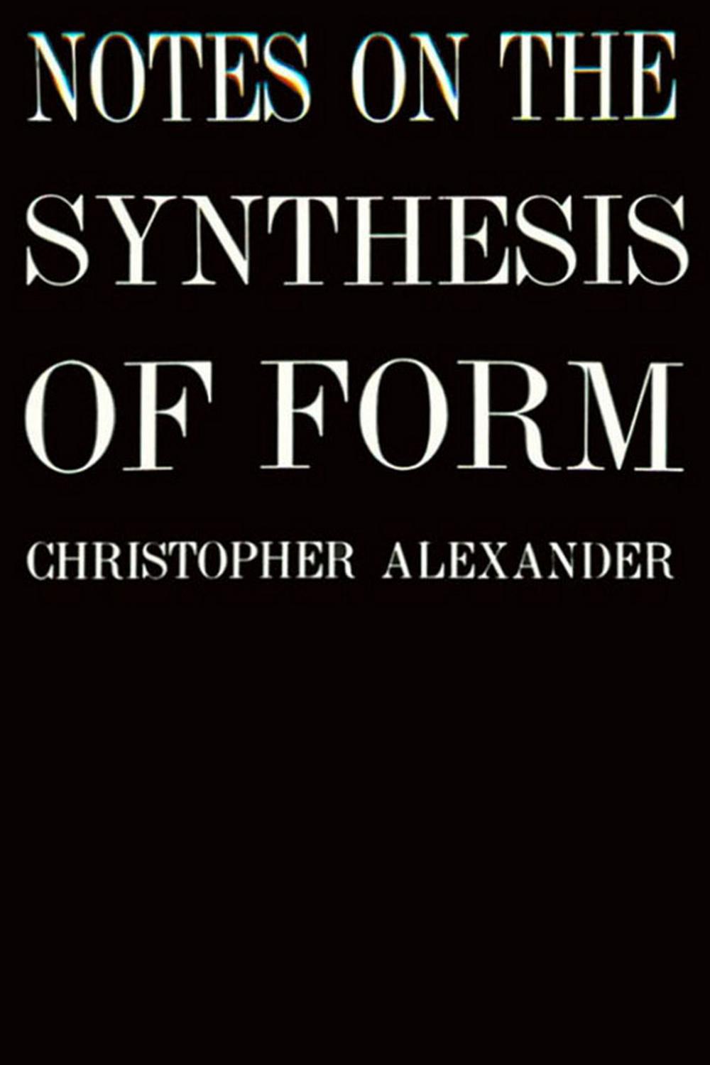 Notes on the Synthesis of Form - Christopher Alexander