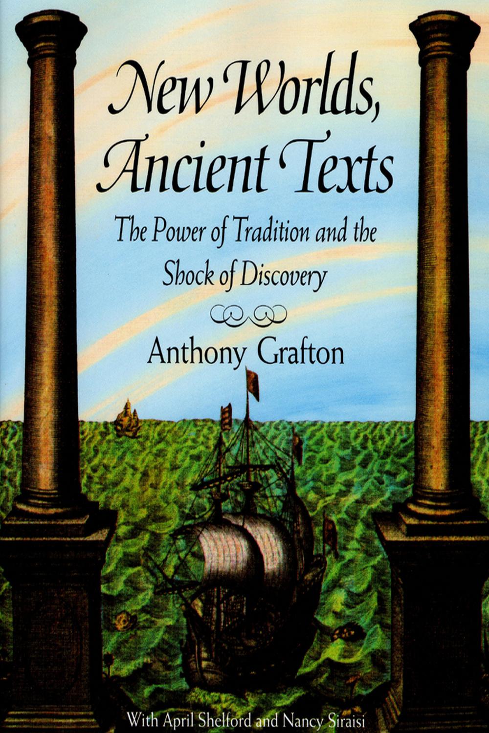 New Worlds, Ancient Texts - Anthony Grafton