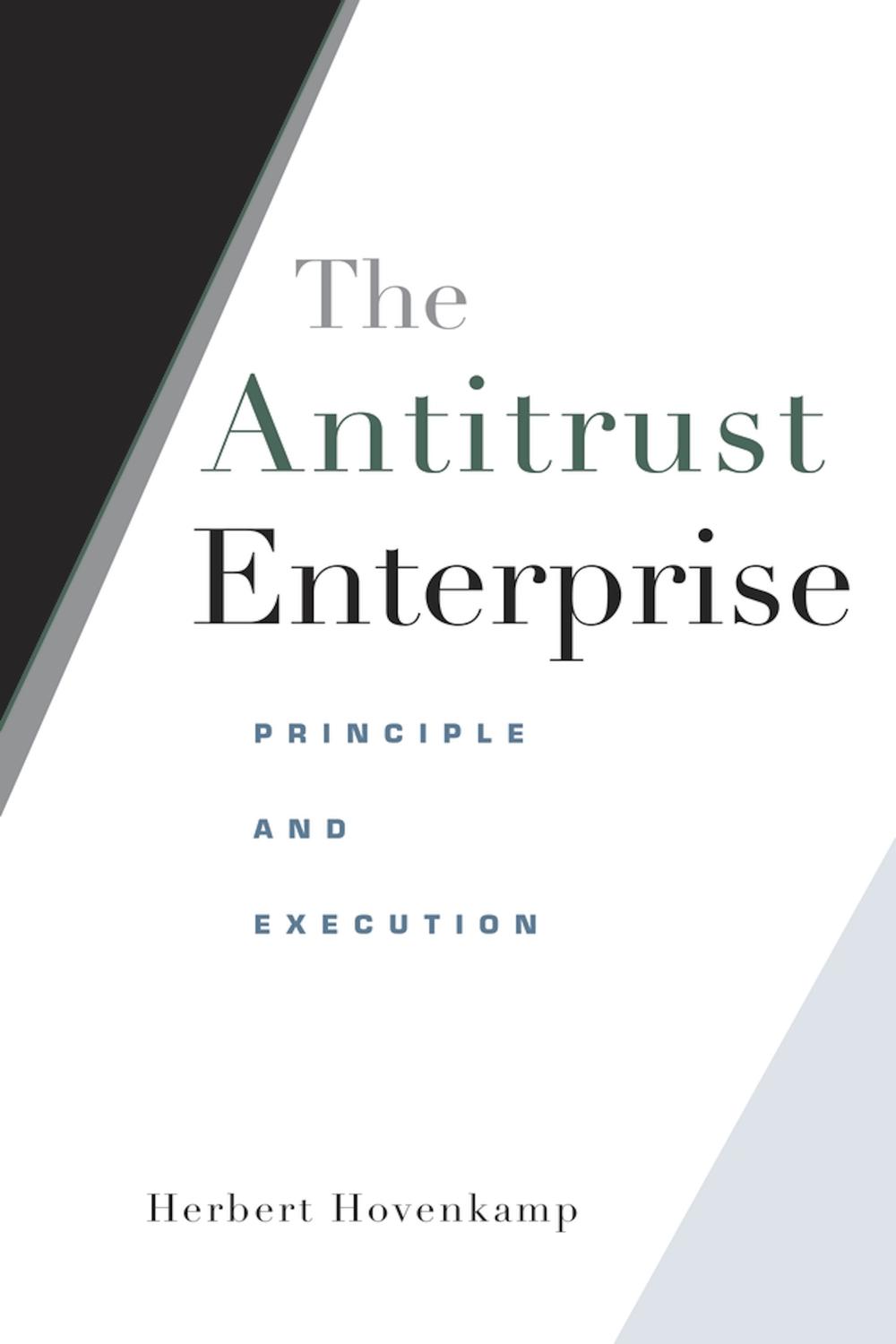 The Antitrust Enterprise - Herbert Hovenkamp