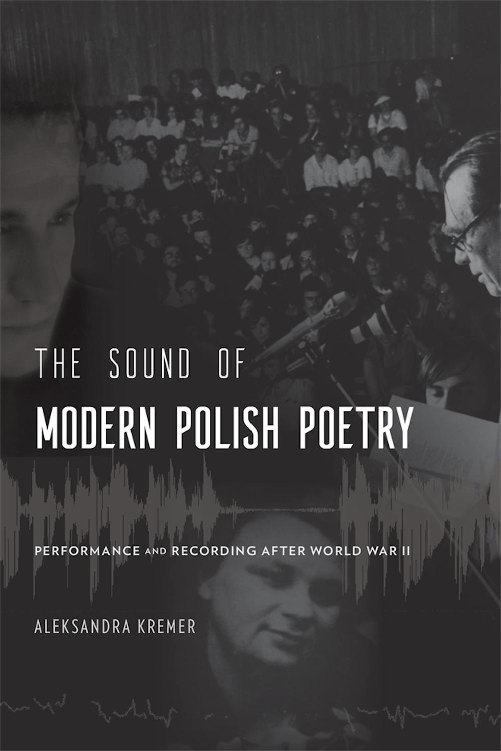 The Sound of Modern Polish Poetry - Aleksandra Kremer