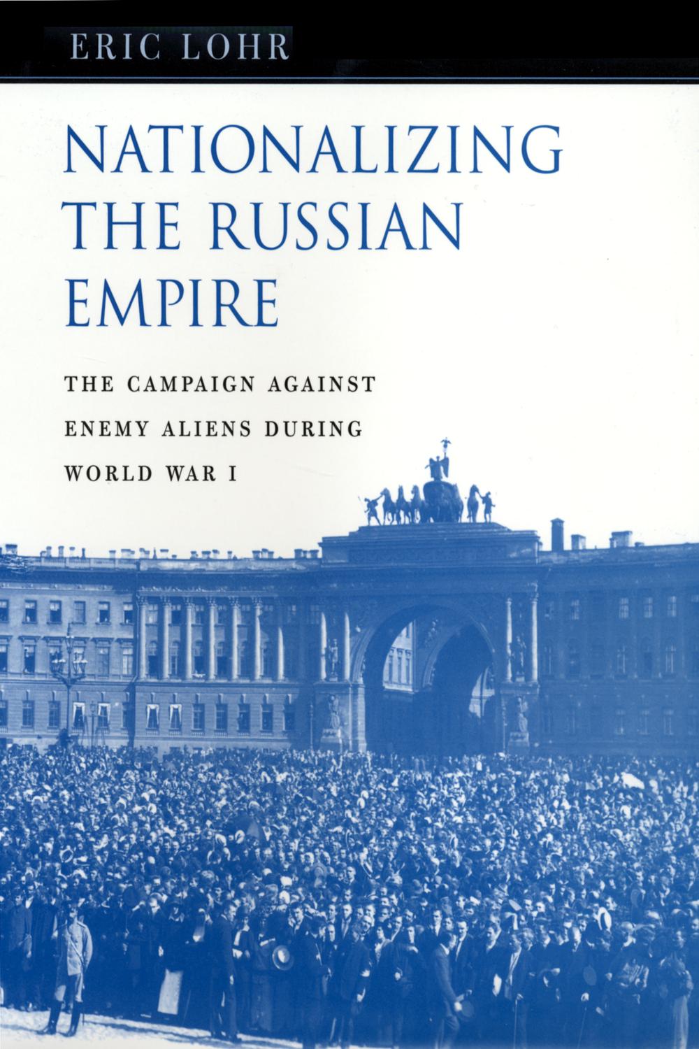 Nationalizing the Russian Empire - Eric Lohr