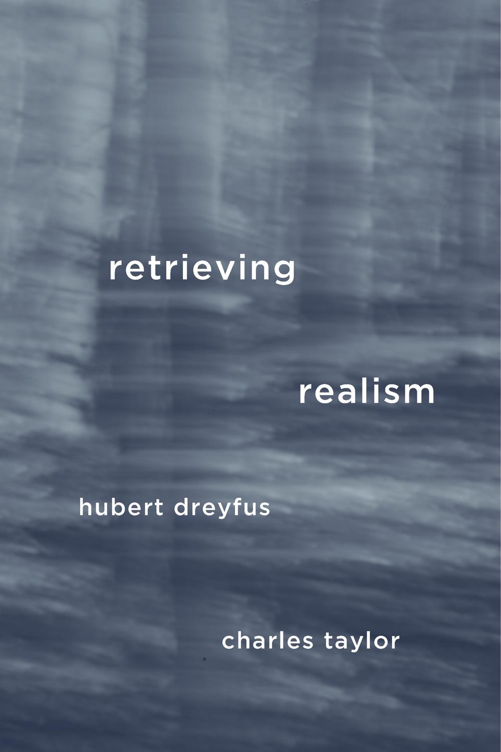 Retrieving Realism - Hubert Dreyfus, Charles Taylor