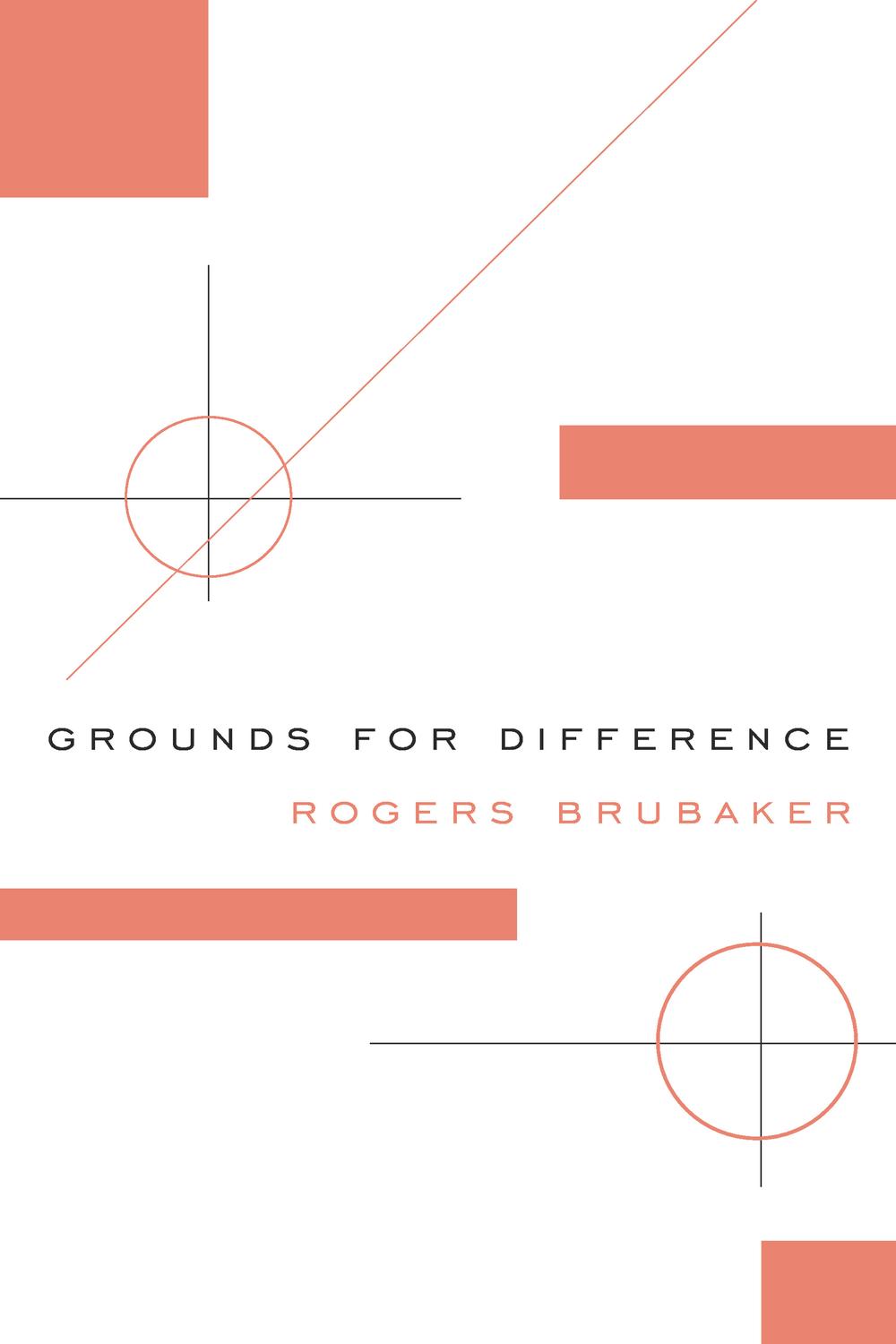 Grounds for Difference - Rogers Brubaker