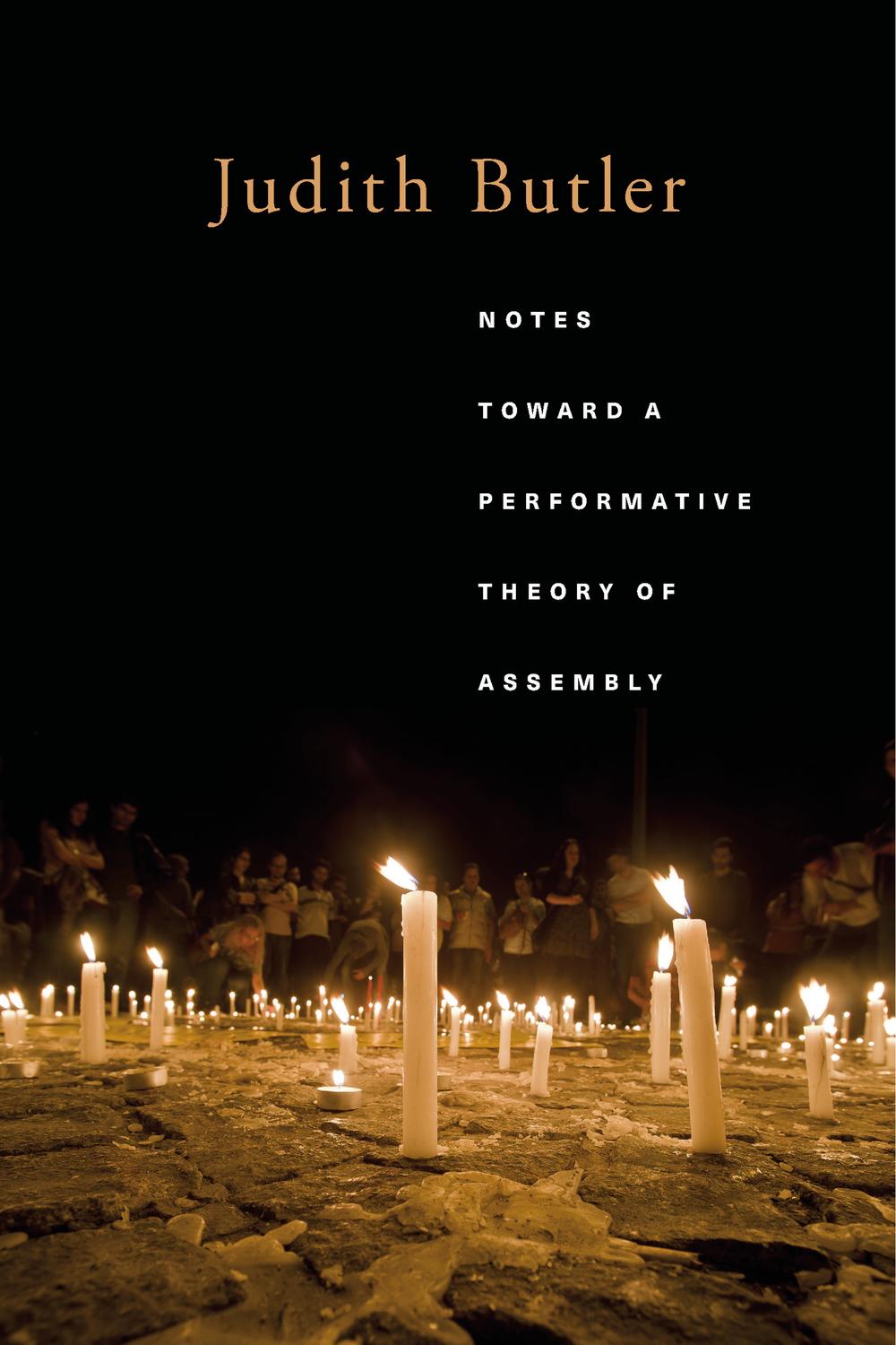 Notes Toward a Performative Theory of Assembly - Judith Butler
