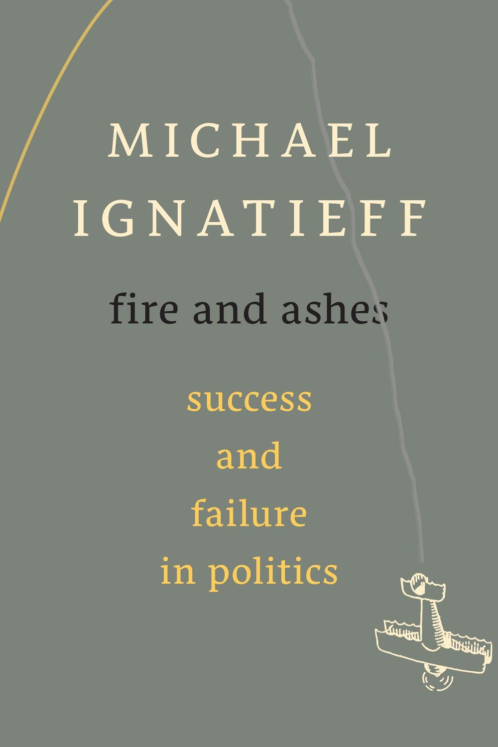 Fire and Ashes - Michael Ignatieff