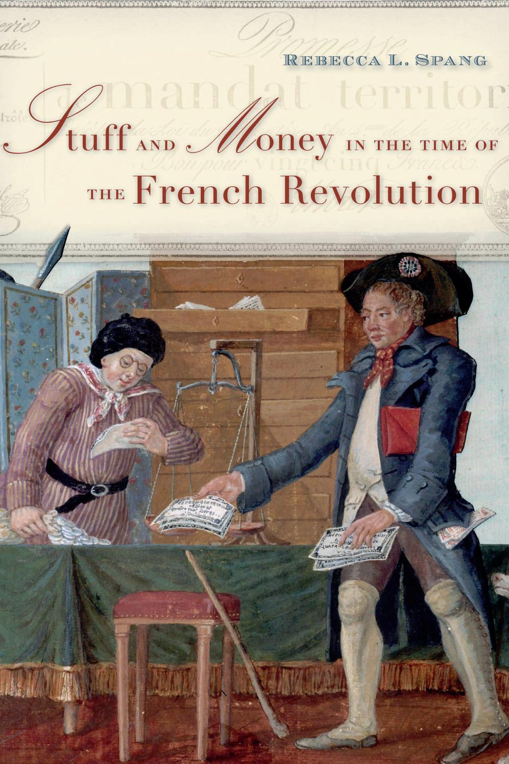 Stuff and Money in the Time of the French Revolution - Rebecca L. Spang
