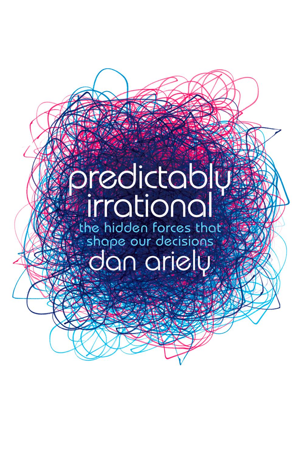 Predictably Irrational - Dan Ariely,,