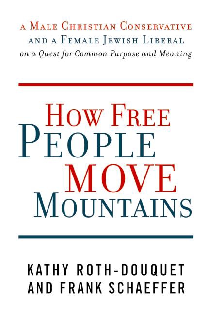 How Free People Move Mountains - Kathy Roth-Douquet, Frank Schaeffer