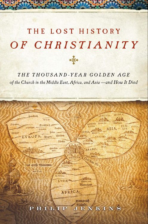 The Lost History of Christianity - John Philip Jenkins,,
