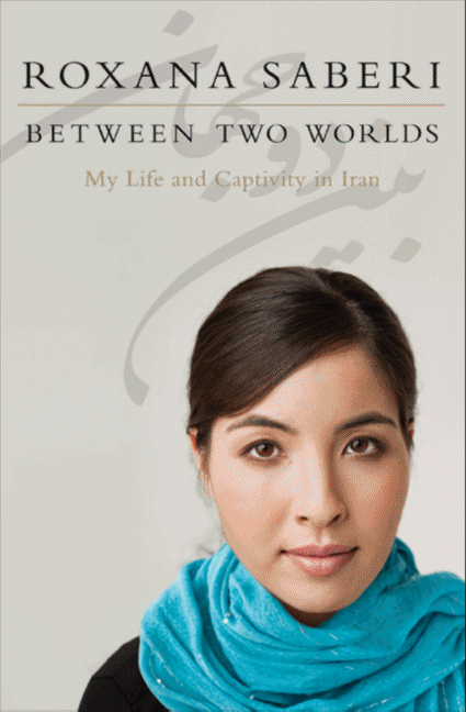 Between Two Worlds - Roxana Saberi