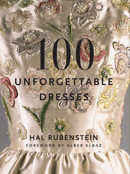 100 Unforgettable Dresses - Hal Rubenstein,,