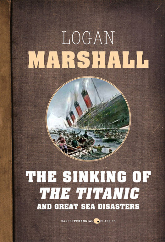 The Sinking Of The Titanic And Great Sea Disasters - Logan Marshall,,
