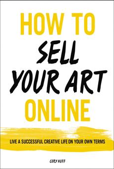 [PDF] How to Sell Your Art Online by Cory Huff eBook | Perlego