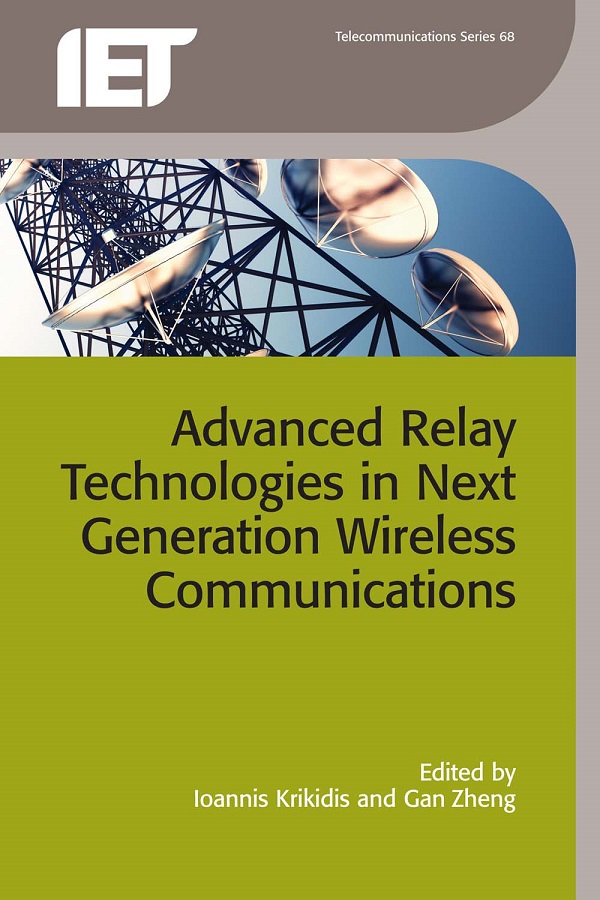 Advanced Relay Technologies in Next Generation Wireless Communications - Ioannis Krikidis, Gan Zheng