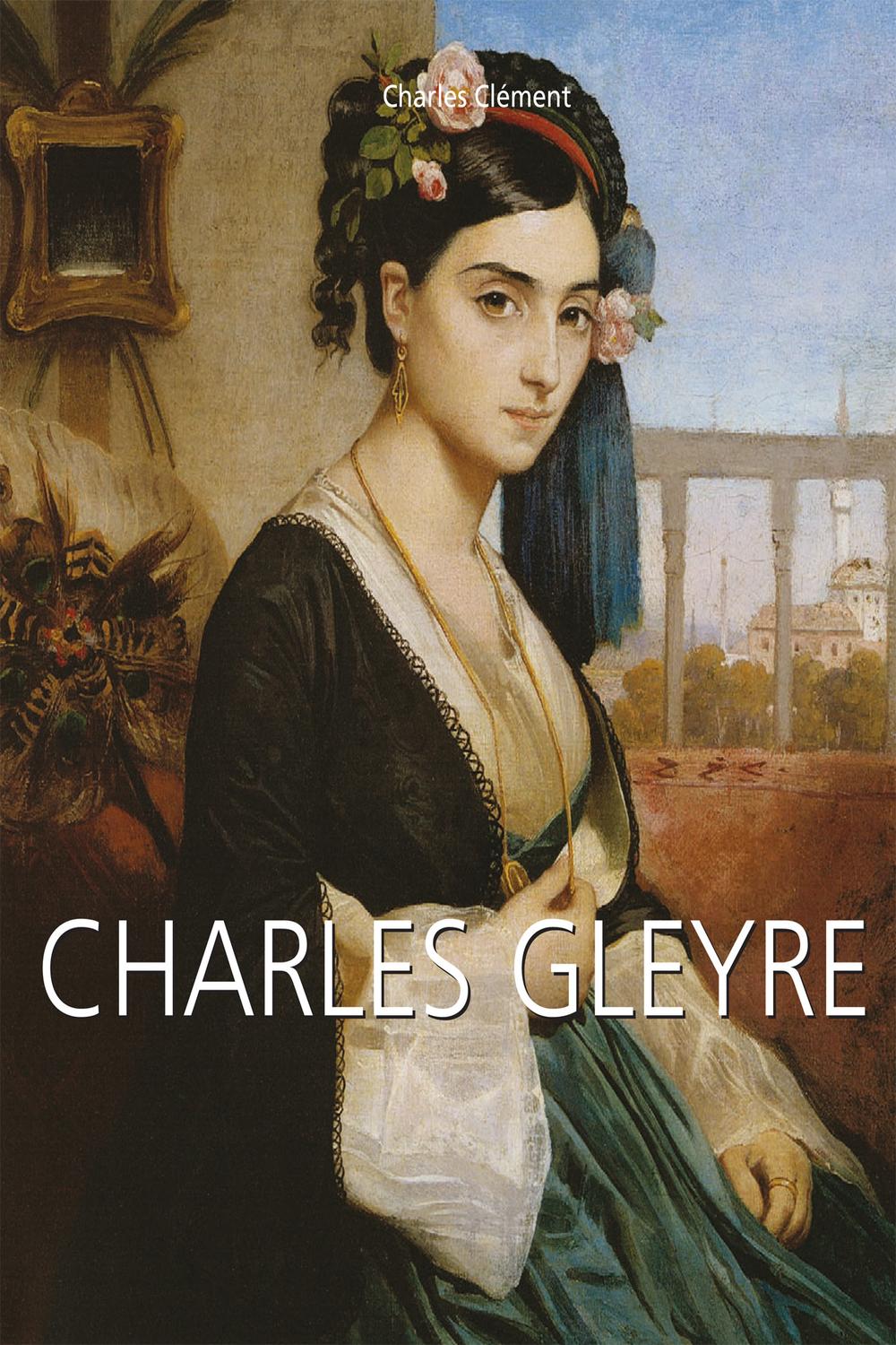 Charles Gleyre - Charles Clément