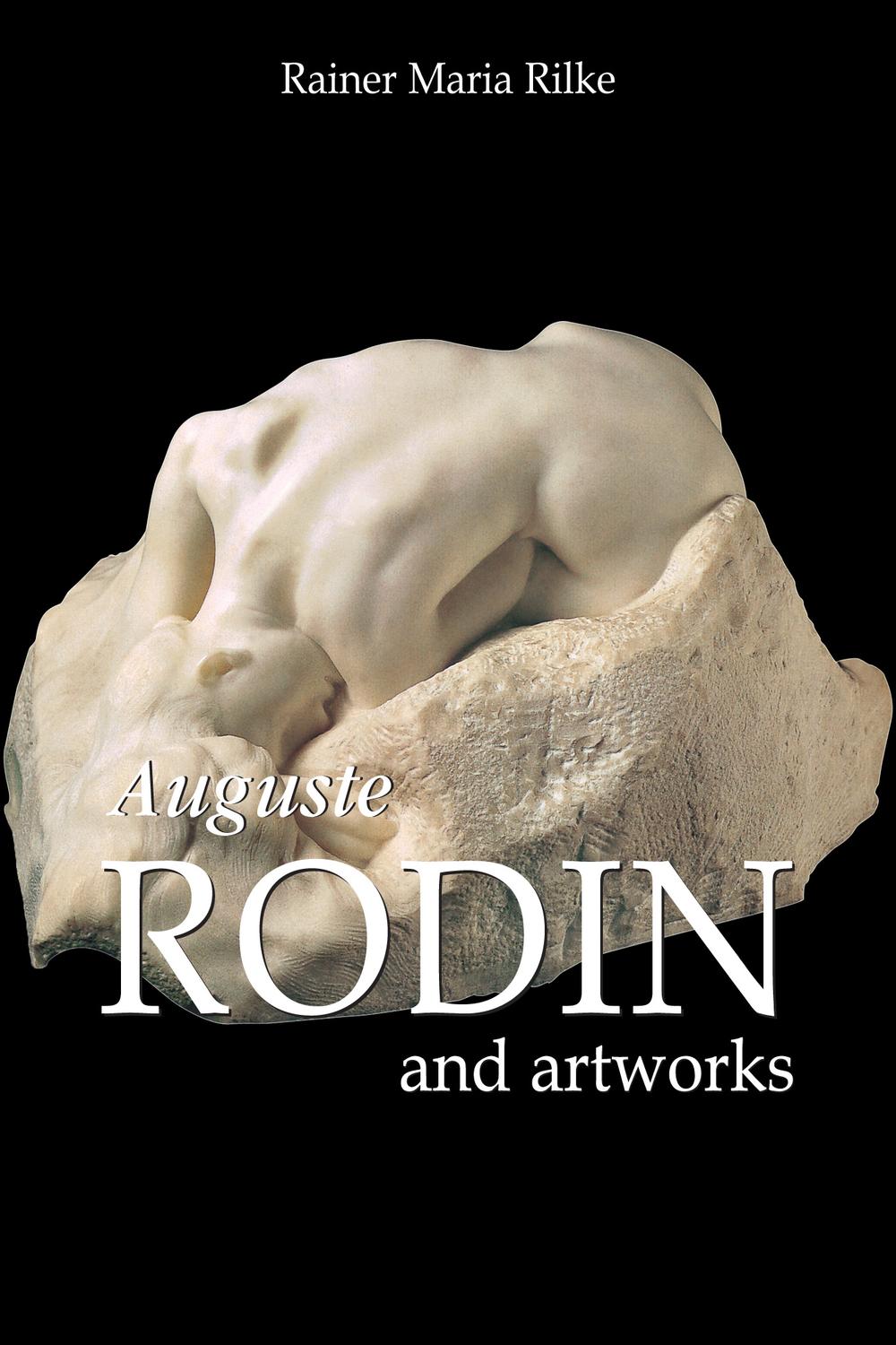 Auguste Rodin and artworks - Rainer Maria Rilke