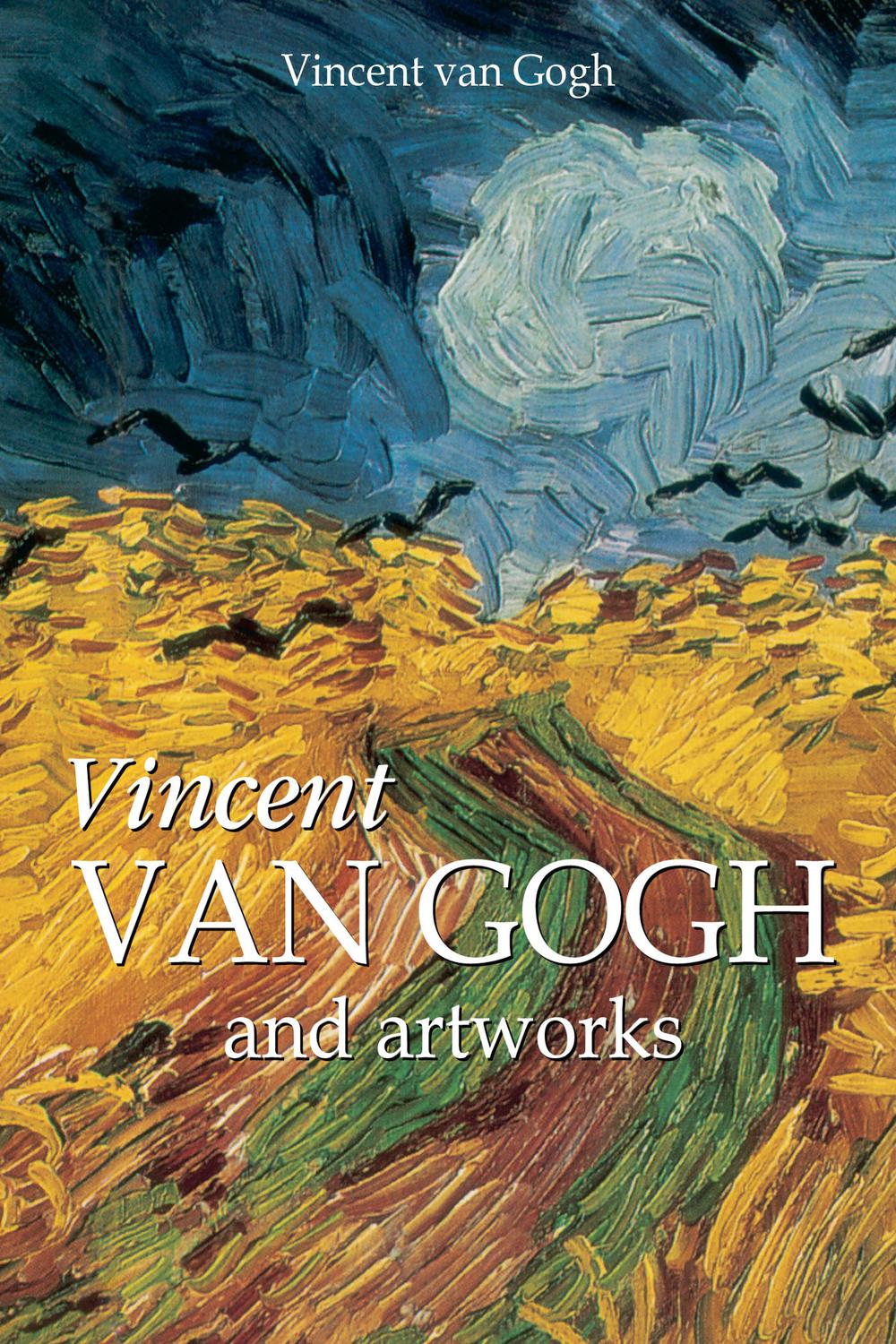 Vincent Van Gogh and artworks - Vincent van Gogh