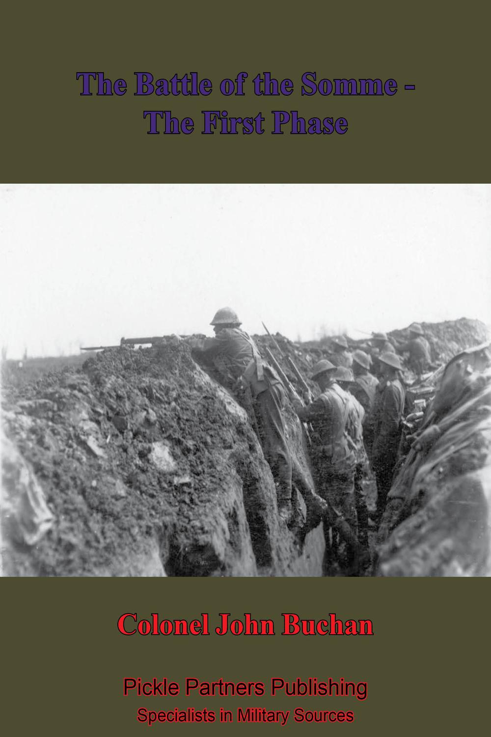 The Battle Of The Somme - The First Phase. [Illustrated Edition] - Colonel John Buchan,,