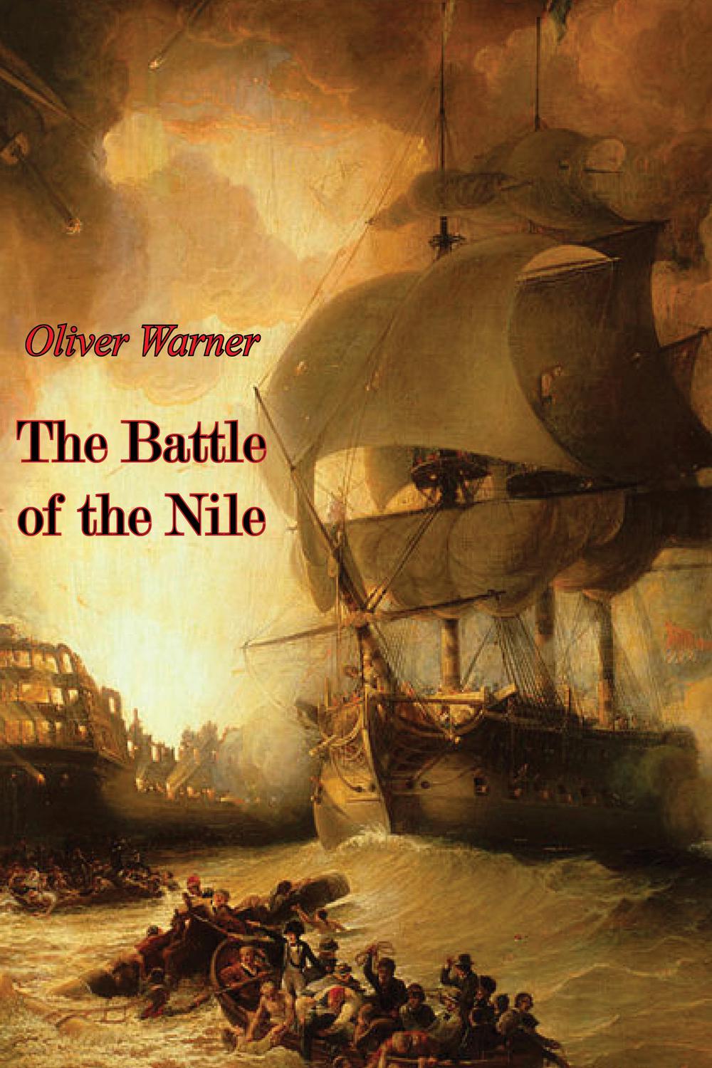 The Battle of the Nile - Oliver Warner,,