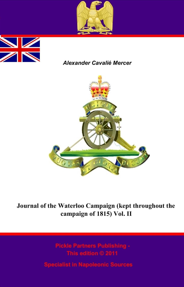 Journal of the Waterloo Campaign (kept throughout the campaign of 1815) Vol. II - General Alexander Cavali? Mercer,,