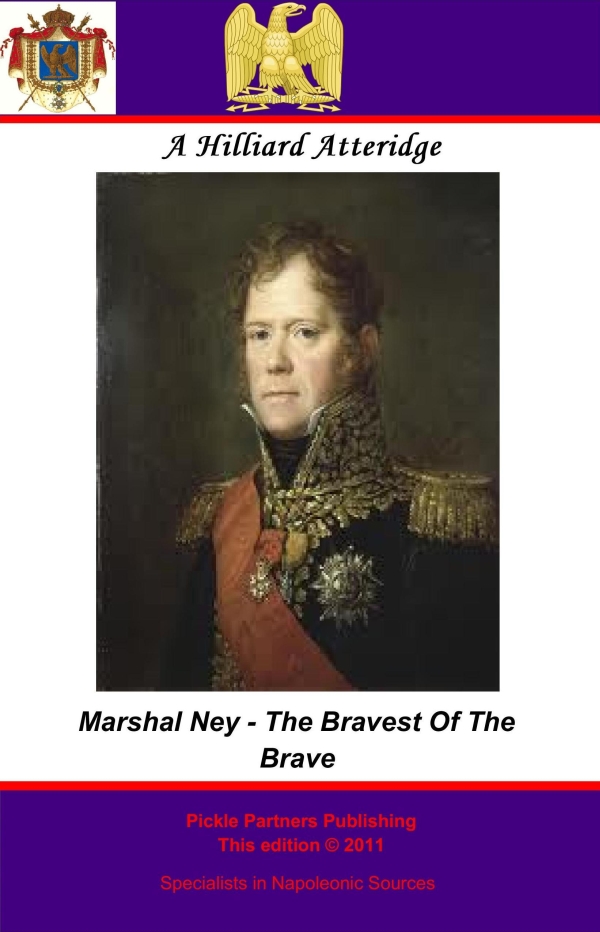 Marshal Ney - Bravest Of The Brave - Andrew Hilliard Atteridge