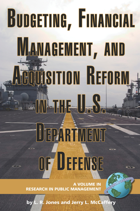 Budgeting, Financial Management, and Acquisition Reform in the U. S. Department of Defense - Lawrence R. Jones, Jerry L. McCaffery
