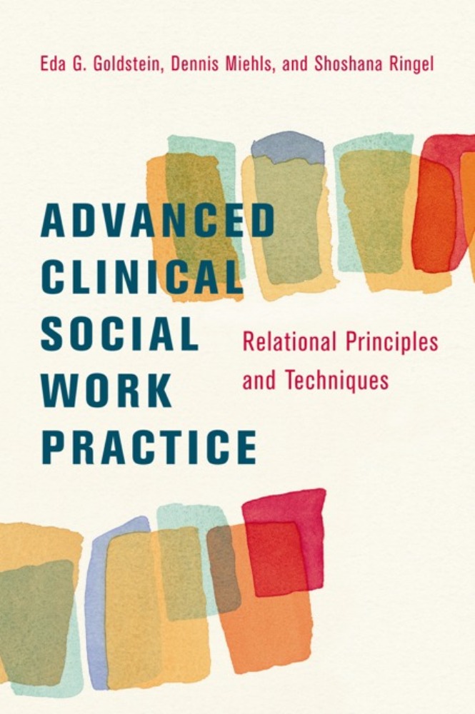 Advanced Clinical Social Work Practice - Eda Goldstein, Dennis Miehls, Shoshana Ringel