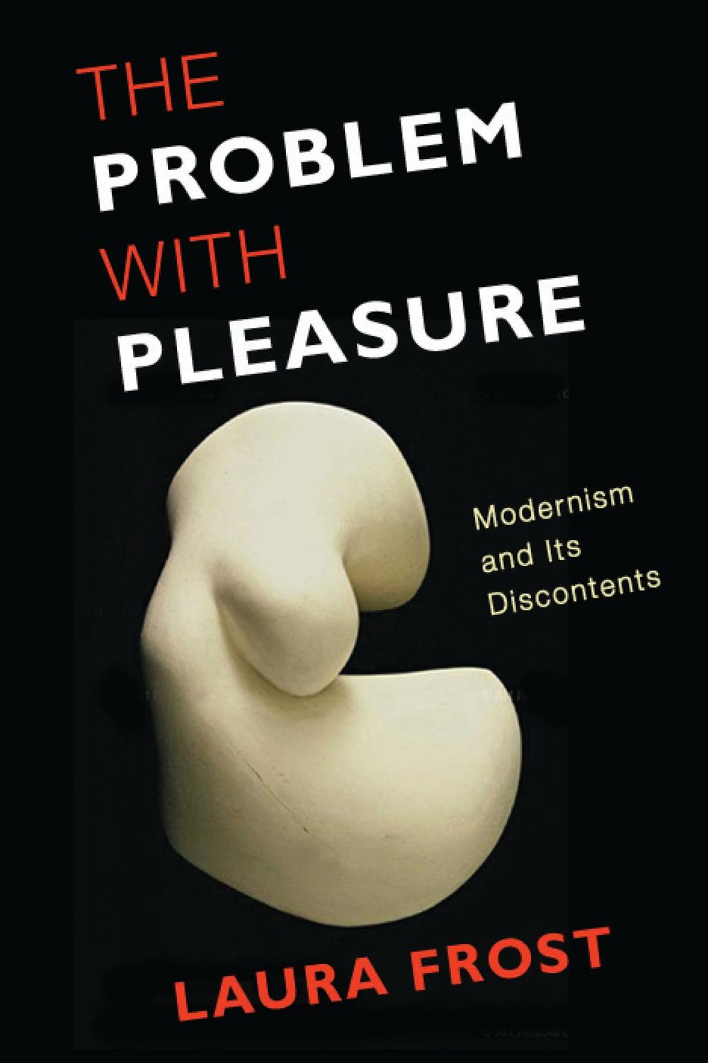 The Problem with Pleasure - Laura Frost