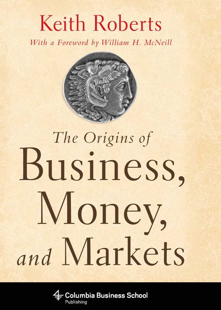 The Origins of Business, Money, and Markets - Keith Roberts