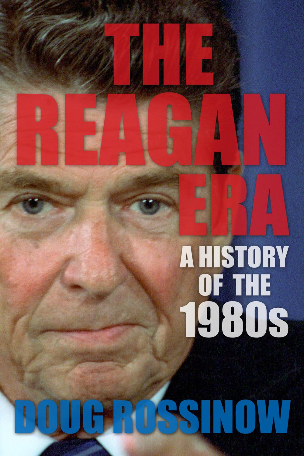 The Reagan Era - Doug Rossinow