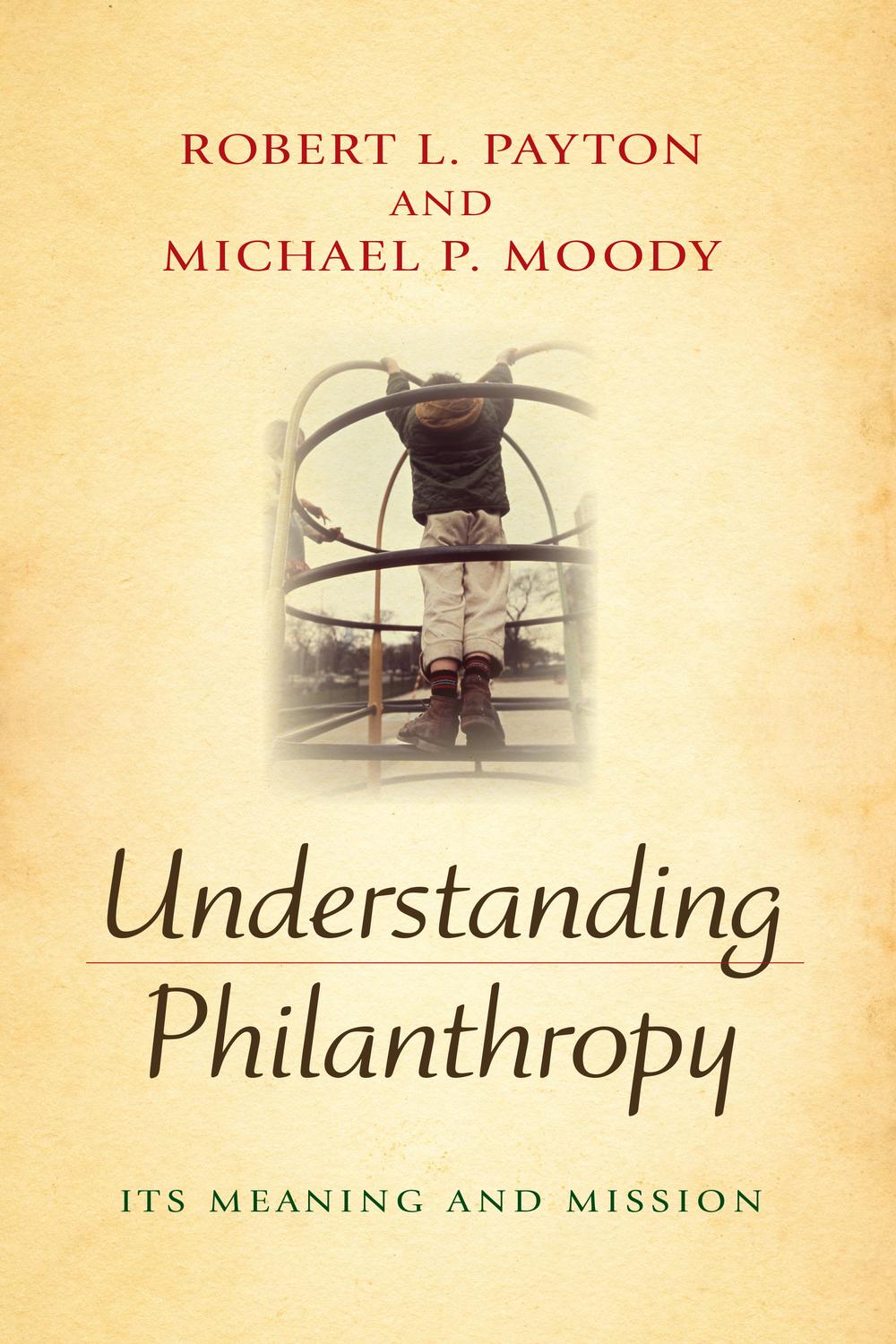Understanding Philanthropy - Robert L. Payton, Michael P. Moody