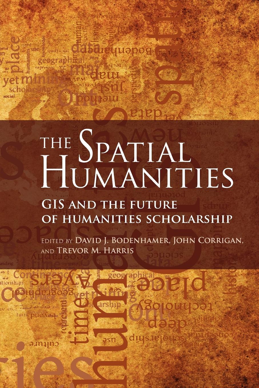 The Spatial Humanities - David J. Bodenhamer, John Corrigan, Trevor M. Harris